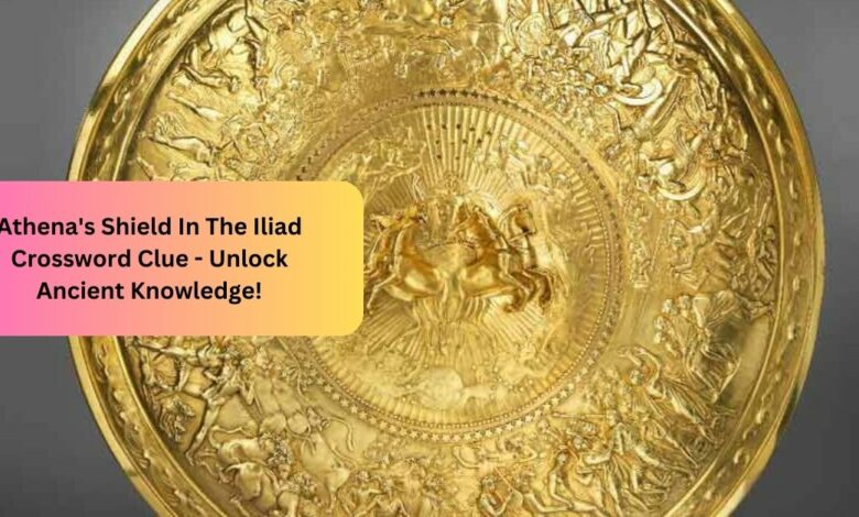 Athena's Shield In The Iliad Crossword Clue -  Unlock Ancient Knowledge!