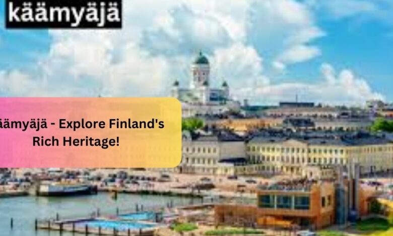 Käämyäjä - Explore Finland's Rich Heritage!